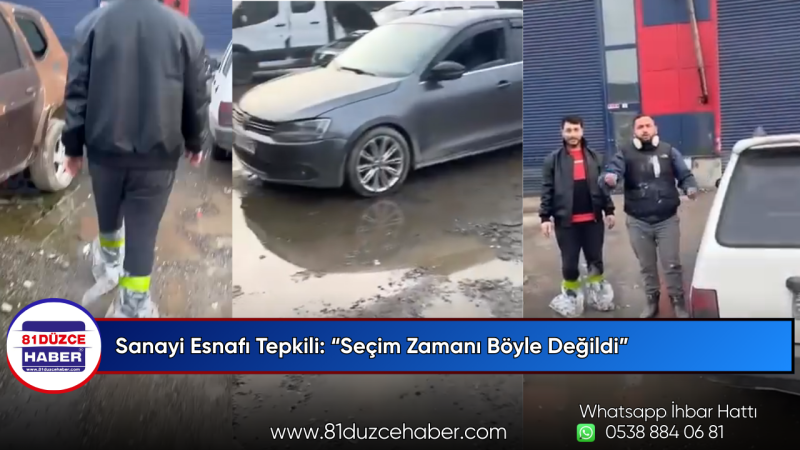 Sanayi Esnafı Tepkili: “Seçim Zamanı Böyle Değildi”