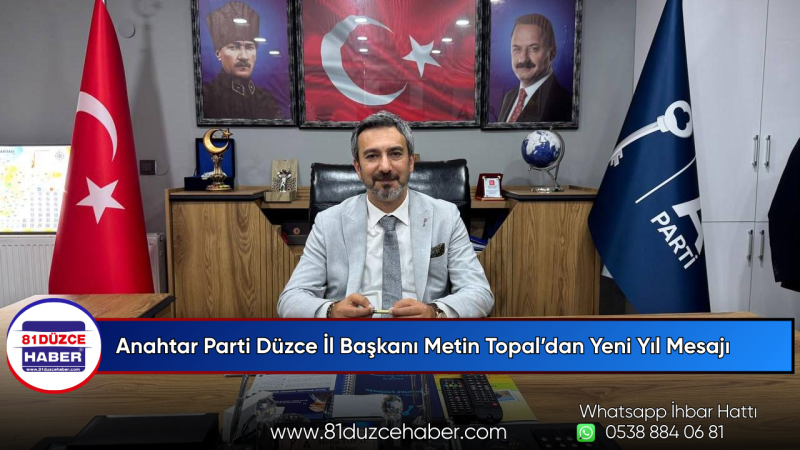 Anahtar Parti Düzce İl Başkanı Metin Topal’dan Yeni Yıl Mesajı
