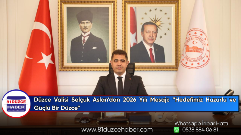 Düzce Valisi Selçuk Aslan’dan 2026 Yılı Mesajı: “Hedefimiz Huzurlu ve Güçlü Bir Düzce”