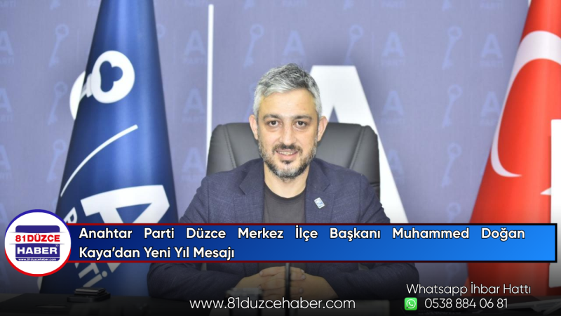 Anahtar Parti Düzce Merkez İlçe Başkanı Muhammed Doğan Kaya’dan Yeni Yıl Mesajı