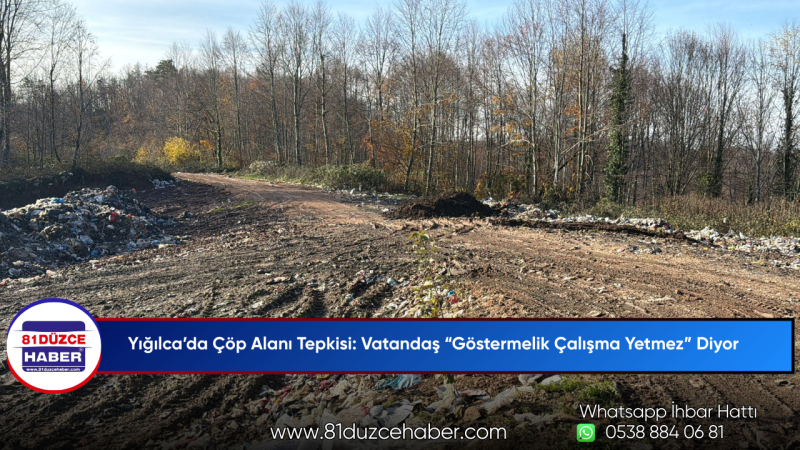 Yığılca’da Çöp Alanı Tepkisi: Vatandaş “Göstermelik Çalışma Yetmez” Diyor