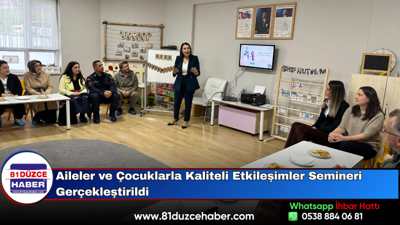 Aileler ve Çocuklarla Kaliteli Etkileşimler Semineri Gerçekleştirildi