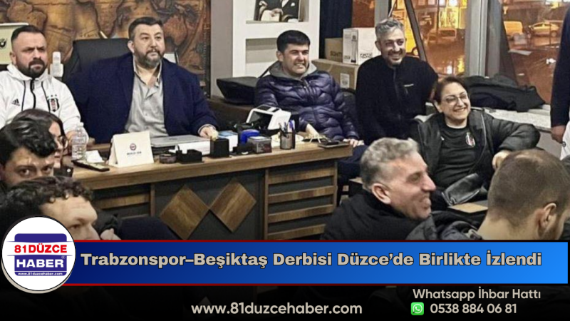 Trabzonspor–Beşiktaş Derbisi Düzce’de Birlikte İzlendi