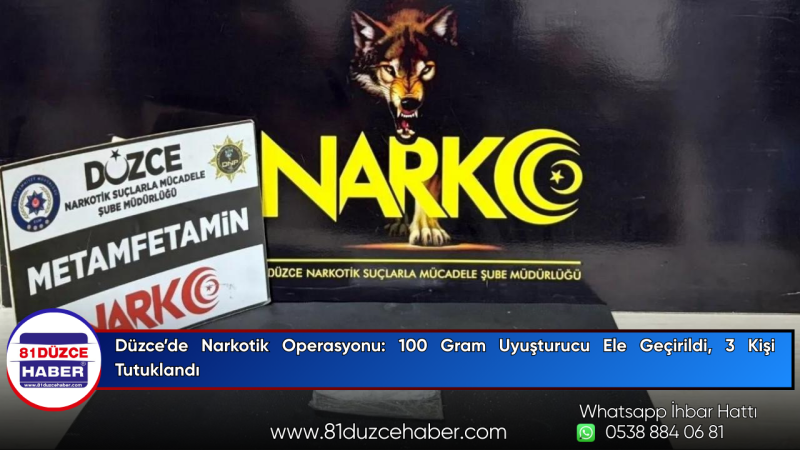Düzce’de Narkotik Operasyonu: 100 Gram Uyuşturucu Ele Geçirildi, 3 Kişi Tutuklandı
