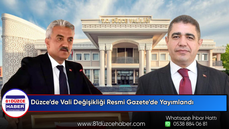 Düzce’de Vali Değişikliği Resmi Gazete’de Yayımlandı