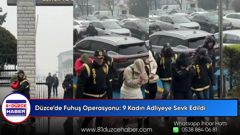 Düzce’de Fuhuş Operasyonu: 9 Kadın Adliyeye Sevk Edildi