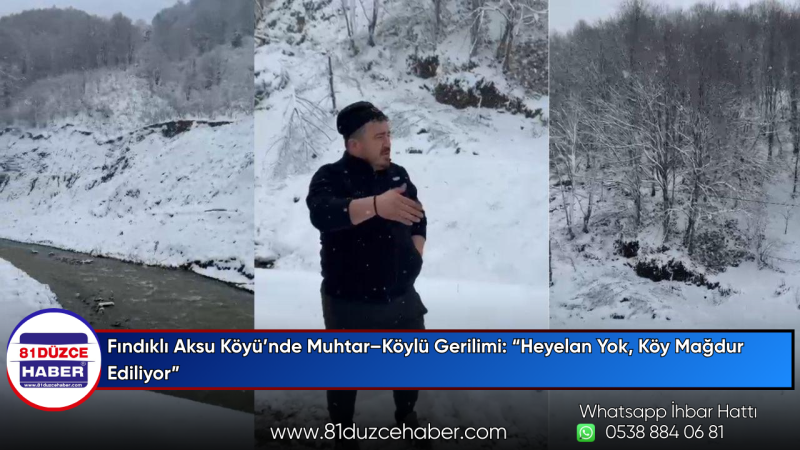 Fındıklı Aksu Köyü’nde Muhtar–Köylü Gerilimi: “Heyelan Yok, Köy Mağdur Ediliyor”