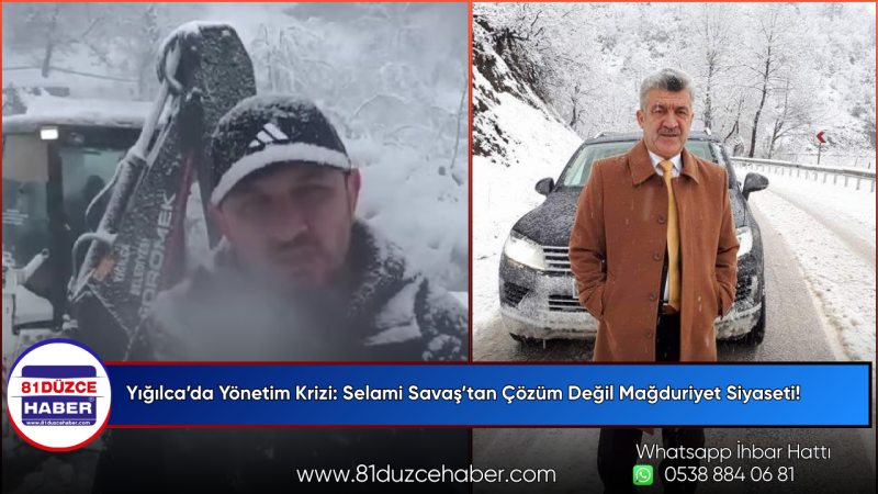 Yığılca’da Yönetim Krizi: Selami Savaş’tan Çözüm Değil Mağduriyet Siyaseti!