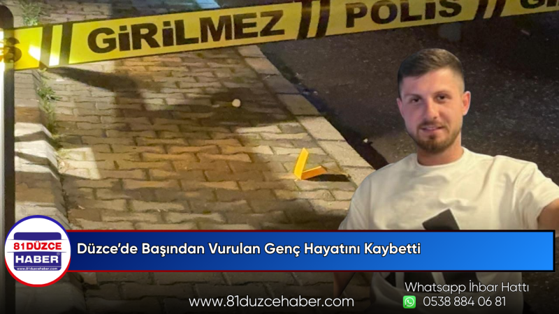 Düzce’de Başından Vurulan Genç Hayatını Kaybetti