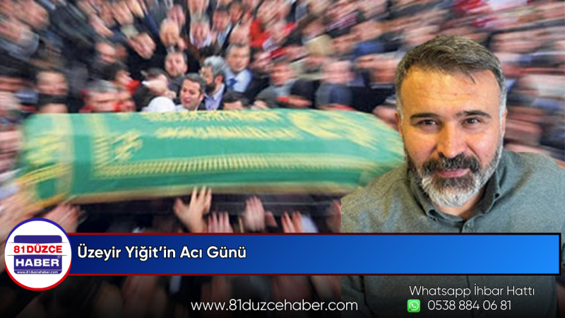 Üzeyir Yiğit’in Acı Günü