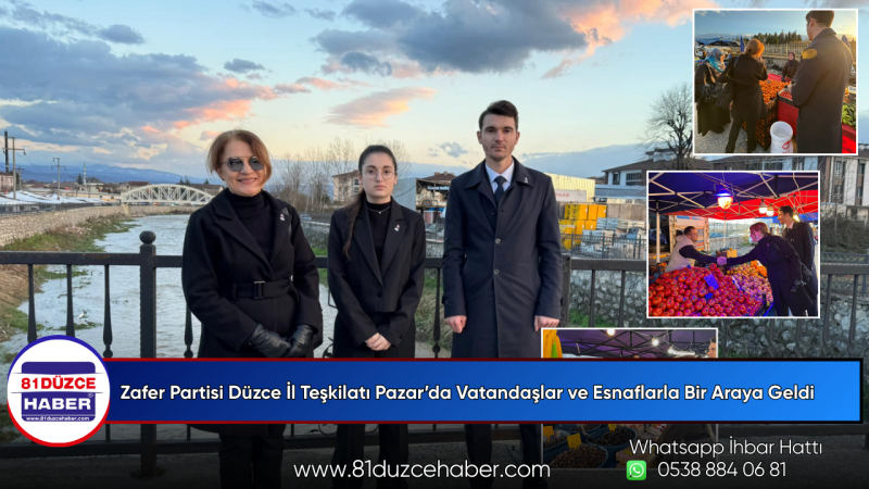 Zafer Partisi Düzce İl Teşkilatı Pazar’da Vatandaşlar ve Esnaflarla Bir Araya Geldi