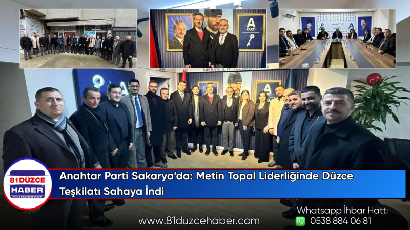 Anahtar Parti Sakarya’da: Metin Topal Liderliğinde Düzce Teşkilatı Sahaya İndi