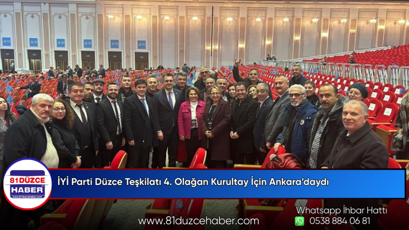 İYİ Parti Düzce Teşkilatı 4. Olağan Kurultay İçin Ankara’daydı
