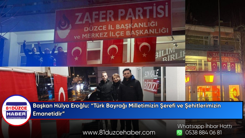 Başkan Hülya Eroğlu: “Türk Bayrağı Milletimizin Şerefi ve Şehitlerimizin Emanetidir”