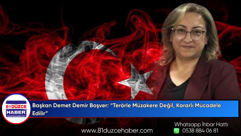 Başkan Demet Demir Boşver: “Terörle Müzakere Değil, Kararlı Mücadele Edilir”