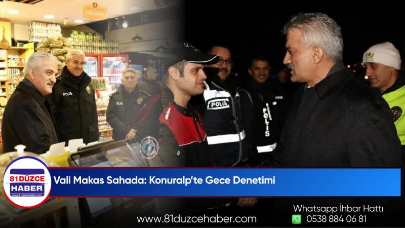 Vali Makas Sahada: Konuralp’te Gece Denetimi