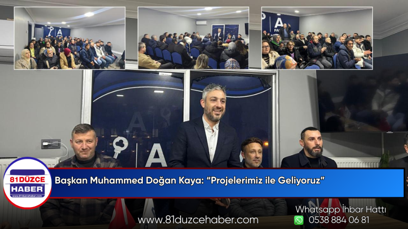 Başkan Muhammed Doğan Kaya: “Projelerimiz ile Geliyoruz”