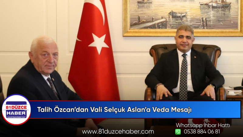Talih Özcan’dan Vali Selçuk Aslan’a Veda Mesajı