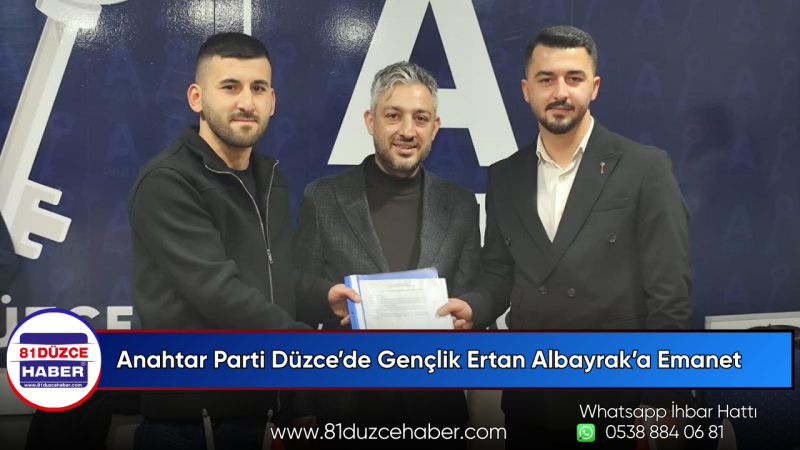 Anahtar Parti Düzce’de Gençlik Ertan Albayrak’a Emanet