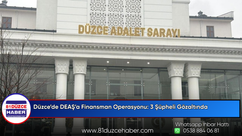 Düzce’de DEAŞ’a Finansman Operasyonu: 3 Şüpheli Gözaltında