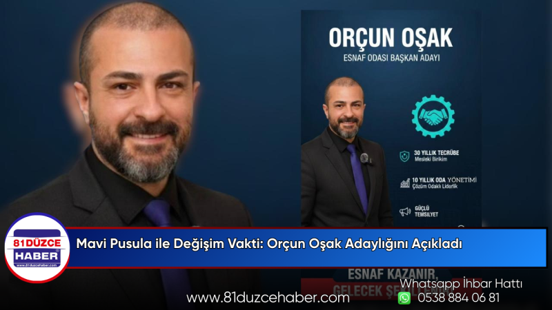 Mavi Pusula ile Değişim Vakti: Orçun Oşak Adaylığını Açıkladı