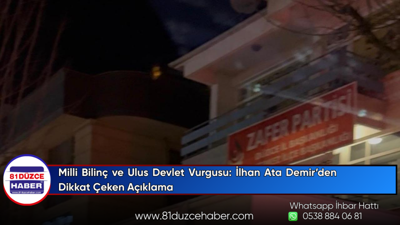 Milli Bilinç ve Ulus Devlet Vurgusu: İlhan Ata Demir’den Dikkat Çeken Açıklama