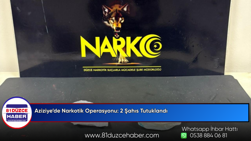 Aziziye’de Narkotik Operasyonu: 2 Şahıs Tutuklandı