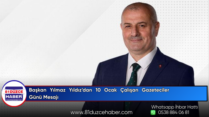 Başkan Yılmaz Yıldız’dan 10 Ocak Çalışan Gazeteciler Günü Mesajı