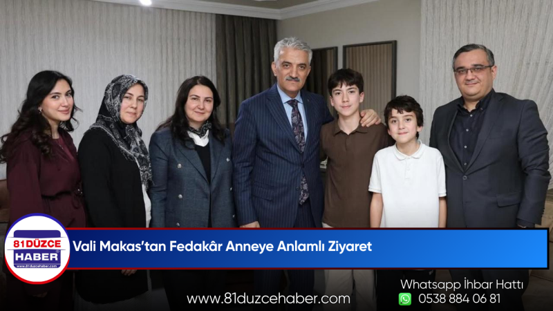 Vali Makas’tan Fedakâr Anneye Anlamlı Ziyaret