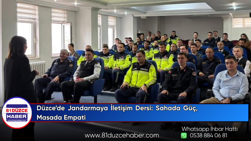 Düzce’de Jandarmaya İletişim Dersi: Sahada Güç, Masada Empati