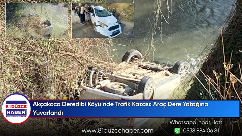 Akçakoca Deredibi Köyü’nde Trafik Kazası: Araç Dere Yatağına Yuvarlandı