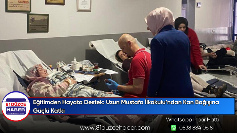 Eğitimden Hayata Destek: Uzun Mustafa İlkokulu’ndan Kan Bağışına Güçlü Katkı