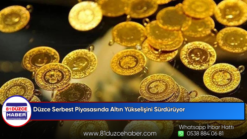 Düzce Serbest Piyasasında Altın Yükselişini Sürdürüyor