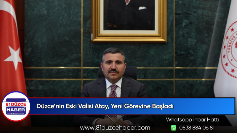 Düzce’nin Eski Valisi Atay, Yeni Görevine Başladı