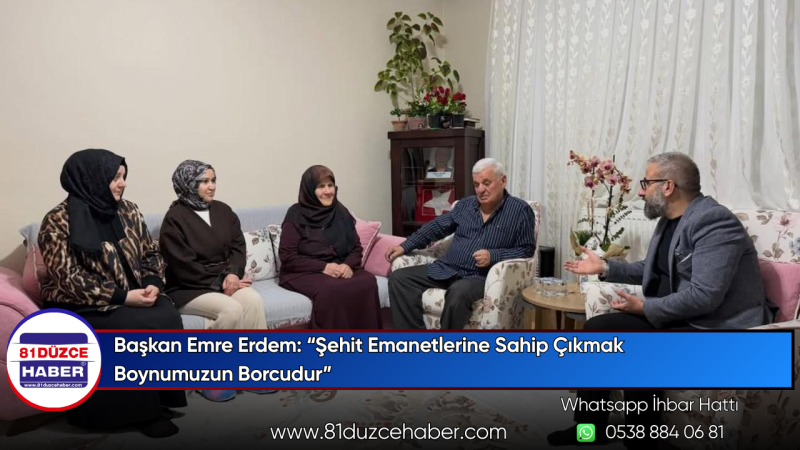 Başkan Emre Erdem: “Şehit Emanetlerine Sahip Çıkmak Boynumuzun Borcudur”