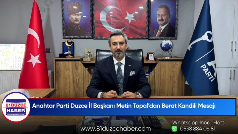 Anahtar Parti Düzce İl Başkanı Metin Topal’dan Berat Kandili Mesajı