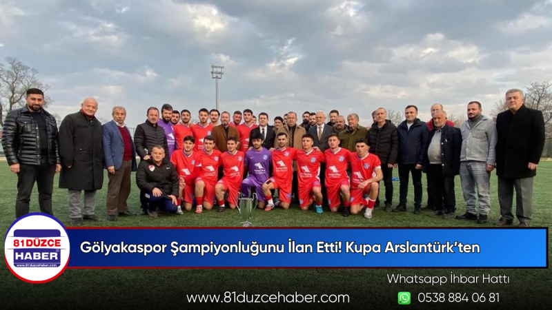 Gölyakaspor Şampiyonluğunu İlan Etti! Kupa Arslantürk’ten