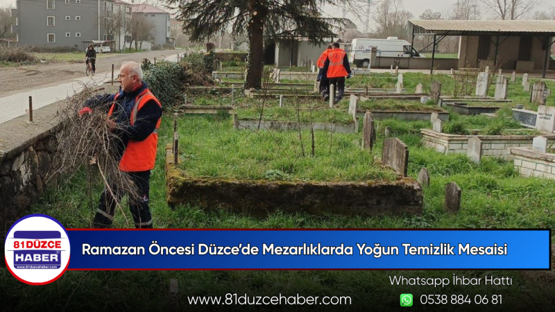 Ramazan Öncesi Düzce’de Mezarlıklarda Yoğun Temizlik Mesaisi