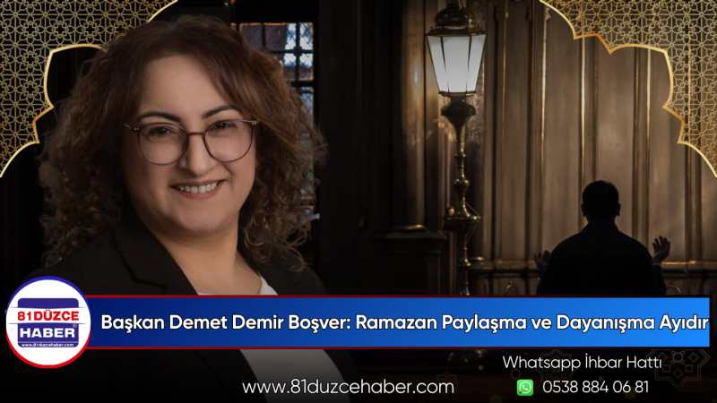Başkan Demet Demir Boşver: Ramazan Paylaşma ve Dayanışma Ayıdır