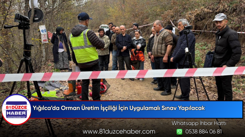 Yığılca’da Orman Üretim İşçiliği İçin Uygulamalı Sınav Yapılacak