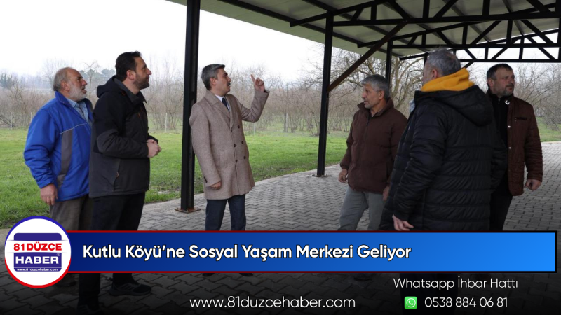 Kutlu Köyü’ne Sosyal Yaşam Merkezi Geliyor