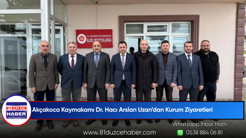 Akçakoca Kaymakamı Dr. Hacı Arslan Uzan’dan Kurum Ziyaretleri