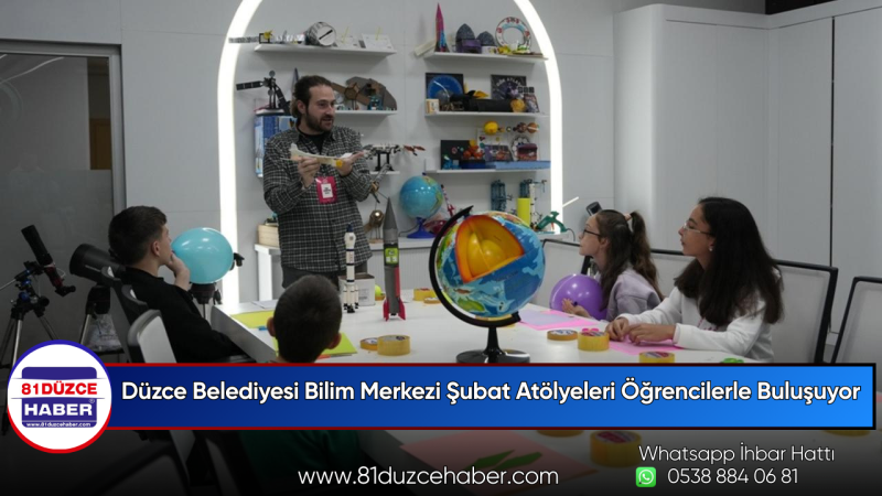 Düzce Belediyesi Bilim Merkezi Şubat Atölyeleri Öğrencilerle Buluşuyor
