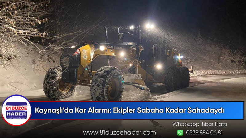 Kaynaşlı’da Kar Alarmı: Ekipler Sabaha Kadar Sahadaydı