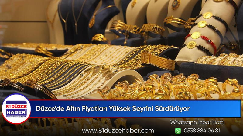 Düzce’de Altın Fiyatları Yüksek Seyrini Sürdürüyor