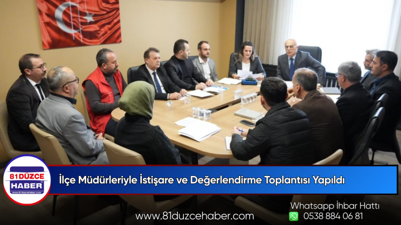 İlçe Müdürleriyle İstişare ve Değerlendirme Toplantısı Yapıldı