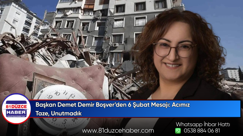Başkan Demet Demir Boşver’den 6 Şubat Mesajı: Acımız Taze, Unutmadık