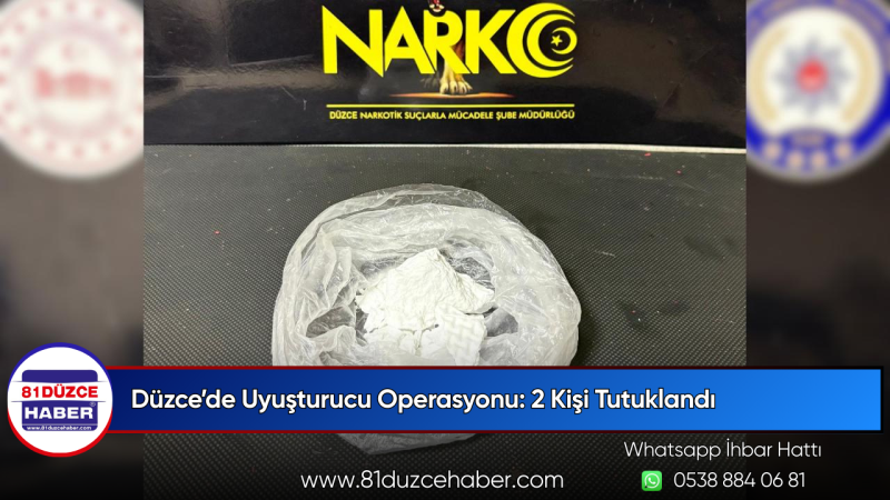 Düzce’de Uyuşturucu Operasyonu: 2 Kişi Tutuklandı
