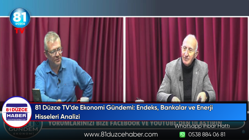 81 Düzce TV’de Ekonomi Gündemi: Endeks, Bankalar ve Enerji Hisseleri Analizi