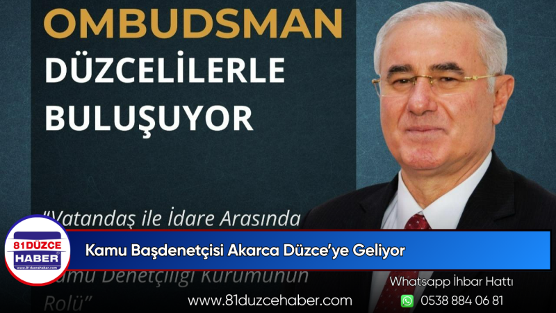 Kamu Başdenetçisi Akarca Düzce’ye Geliyor
